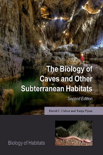 Biology of Caves and Other Subterranean Habitats: (Biology of Habitats)