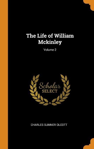 The Life of William McKinley; Volume 2