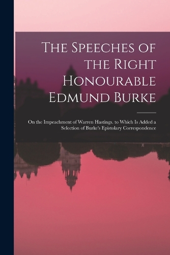The Speeches of the Right Honourable Edmund Burke