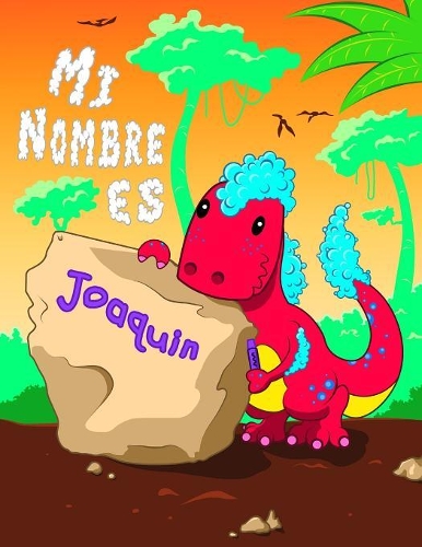 Mi Nombre es Joaquin: 2 libros de trabajo en 1! Nombre personalizado y libro de seguimiento de letras diseñado para niños en preescolar y jardín de infantes que están apr