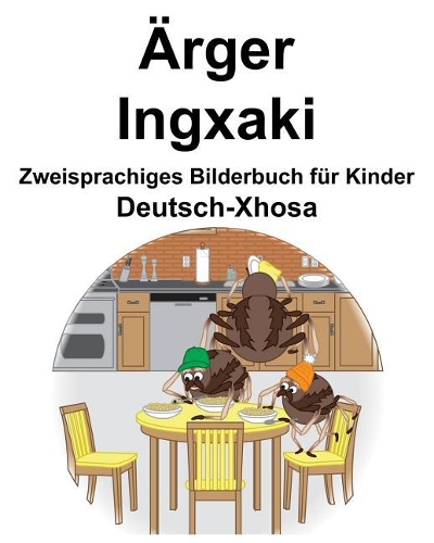 Deutsch-Xhosa Ärger/Ingxaki Zweisprachiges Bilderbuch für Kinder