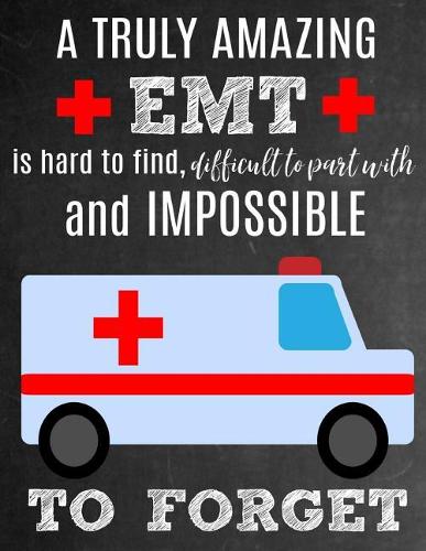 A Truly Amazing EMT Is Hard To Find, Difficult To Part With And Impossible To Forget