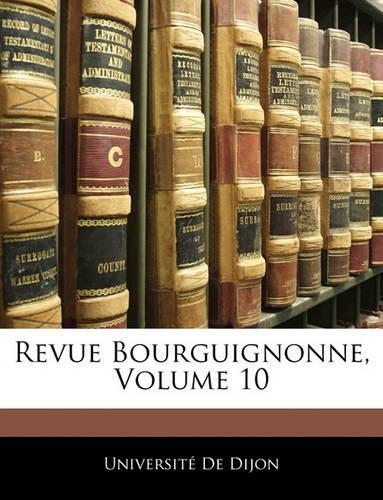 Revue Bourguignonne, Volume 10