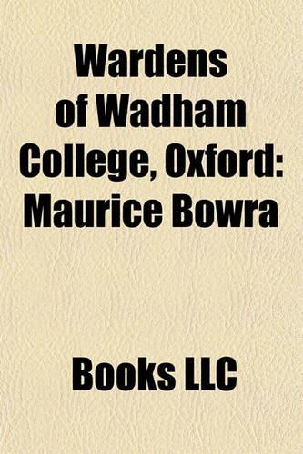 Wardens of Wadham College, Oxford: Maurice Bowra(English)