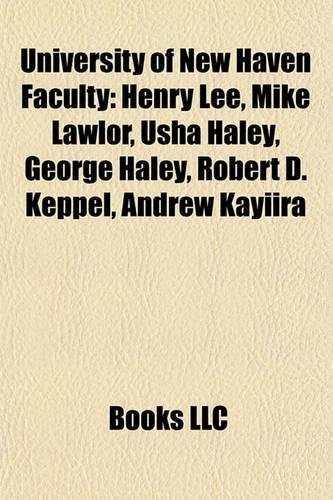 University of New Haven Faculty: Henry Lee, Mike Lawlor, Usha Haley, George Haley, Robert D. Keppel, Andrew Kayiira(English)