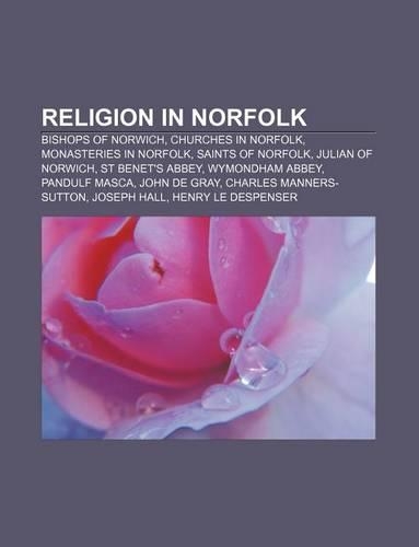 Religion in Norfolk: Bishops of Norwich, Churches in Norfolk, Monasteries in Norfolk, Saints of Norfolk, Julian of Norwich, St Benet's Abbey(English)
