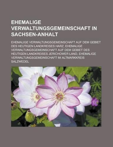Ehemalige Verwaltungsgemeinschaft in Sachsen-Anhalt: Ehemalige Verwaltungsgemeinschaft Auf Dem Gebiet Des Heutigen Landkreises Harz, Ehemalige Verwaltungsgemeinschaft Auf Dem Gebiet Des Heutigen Landkr(German)