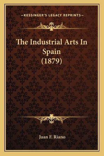 Industrial Arts In Spain (1879): (English)