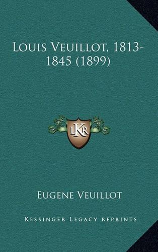 Louis Veuillot, 1813-1845 (1899)