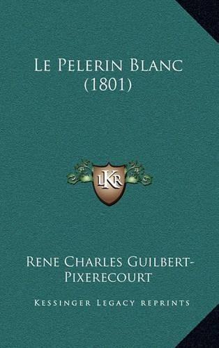 Le Pelerin Blanc (1801): (French)