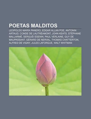 Poetas Malditos: Leopoldo Maria Panero, Edgar Allan Poe, Antonin Artaud, Conde de Lautreamont, John Keats, Stephane Mallarme, Serguei Esenin(Spanish)