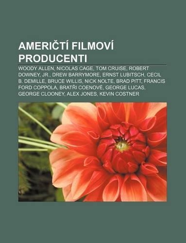 Ameri Ti Filmovi Producenti: Woody Allen, Nicolas Cage, Tom Cruise, Robert Downey, Jr., Drew Barrymore, Ernst Lubitsch, Cecil B. DeMille(Czech)