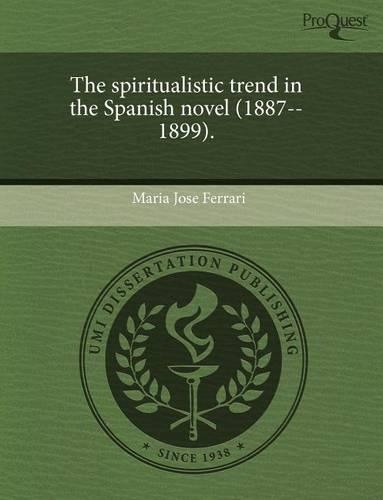 The Spiritualistic Trend in the Spanish Novel (1887--1899).: (English)