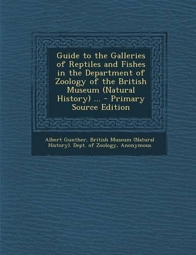 Guide to the Galleries of Reptiles and Fishes in the Department of Zoology of the British Museum (Natural History) ...