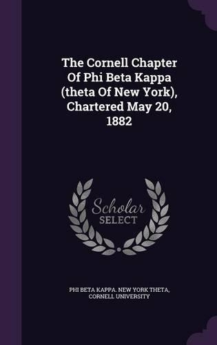 The Cornell Chapter of Phi Beta Kappa (Theta of New York), Chartered May 20, 1882