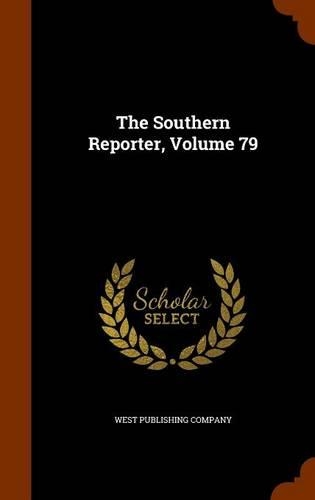 The Southern Reporter, Volume 79: (English)