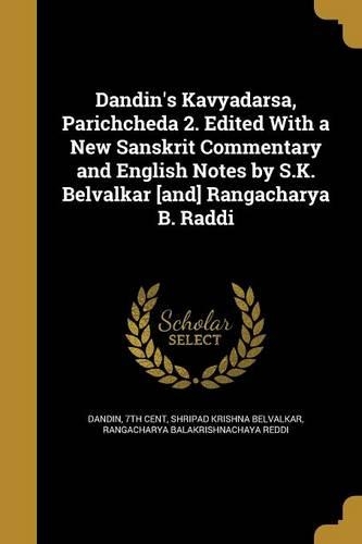 Dandin's Kavyadarsa, Parichcheda 2. Edited With a New Sanskrit Commentary and English Notes by S.K. Belvalkar [and] Rangacharya B. Raddi