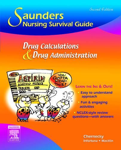 Saunders Nursing Survival Guide: Drug Calculations and Drug Administration