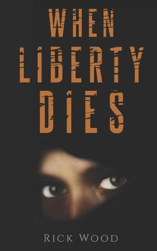 When Liberty Dies: A Non-Stop Tense Horror-Thriller