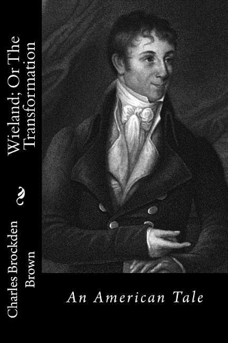 Wieland; Or The Transformation