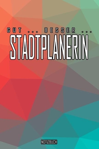 Gut - Besser - Stadtplanerin Notizbuch