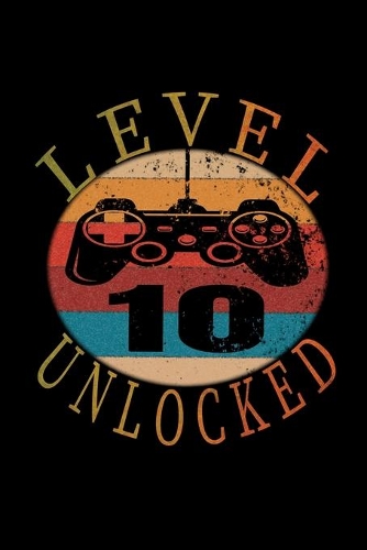 Level 10 Unlocked: Happy Birthday Journal. Pretty Lined Notebook & Diary For Writing And Note Taking For Your Special Day.(120 Blank Lined Pages - 6x9 Inches)