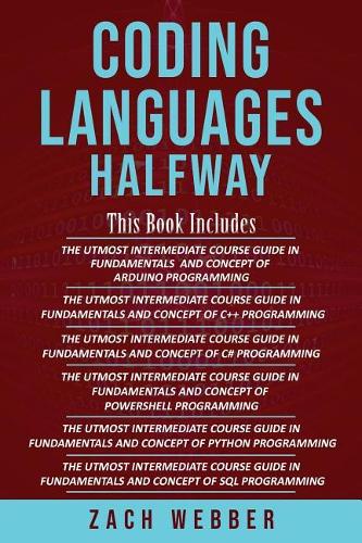 Coding Languages Halfway: 6 Books in 1- Programming in Arduino, C++, C#, Powershell, Python & SQL