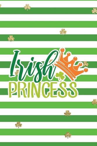 Irish Princess: Funny Notebook for Kids Wide Ruled with Quote Cover