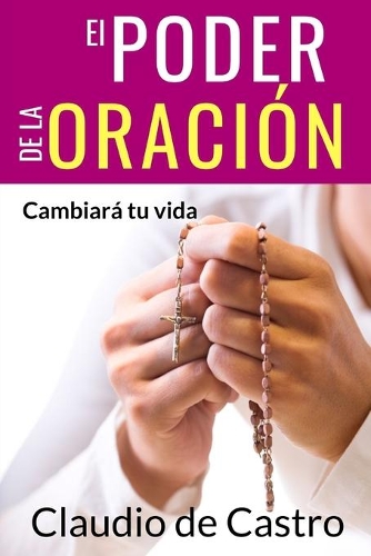 El Poder de la Oración: Cambiará tu vida(5 Libros de Crecimiento Espiritual)
