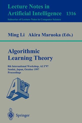 Algorithmic Learning Theory: 8th International Workshop, ALT '97, Sendai, Japan, October 6-8, 1997. Proceedings(Lecture Notes in Artificial Intelligence)