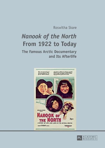 «Nanook of the North» From 1922 to Today: The Famous Arctic Documentary and Its Afterlife(English)