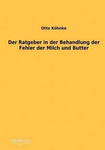Der Ratgeber in der Behandlung der Fehler der Milch und Butter
