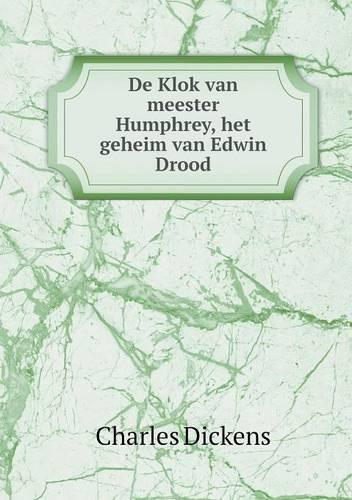 De Klok van meester Humphrey, het geheim van Edwin Drood: (Dutch)