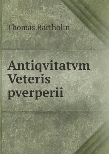 Antiqvitatvm Veteris pverperii: (Latin)