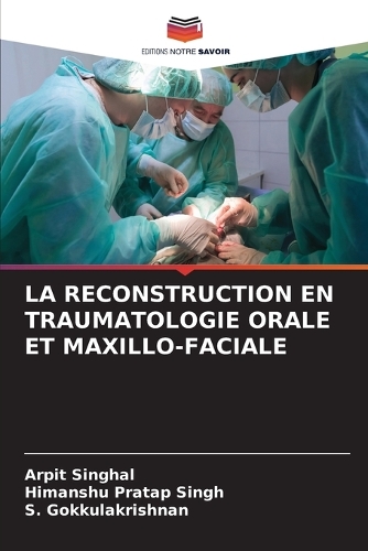 La Reconstruction En Traumatologie Orale Et Maxillo-Faciale