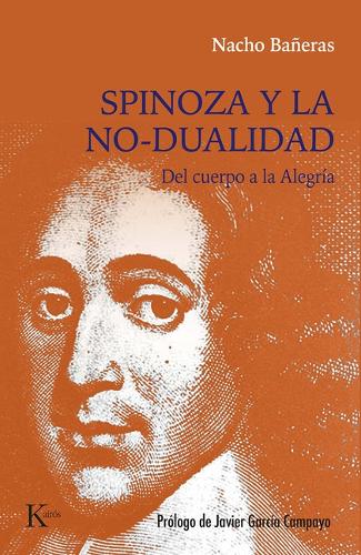 Spinoza Y La No-Dualidad / Spinoza and Non-Duality: del Cuerpo a la Alegría / From Body to Joy