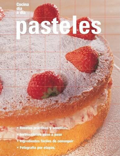 Pasteles: Cakes, Spanish-Language Edition(Cocina Dia A Dia)