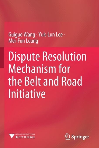 Dispute Resolution Mechanism for the Belt and Road Initiative