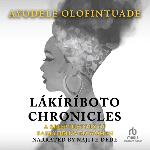 The Lakiriboto Chronicles: A Brief History of Badly Behaved Women