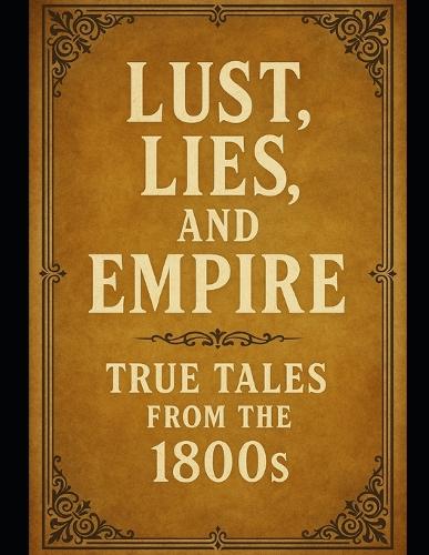 Lust, Lies, and Empire
