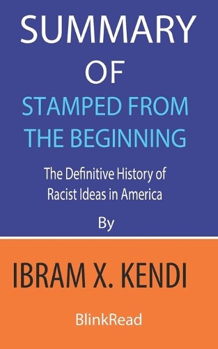 Summary of Stamped from the Beginning by Ibram X. Kendi