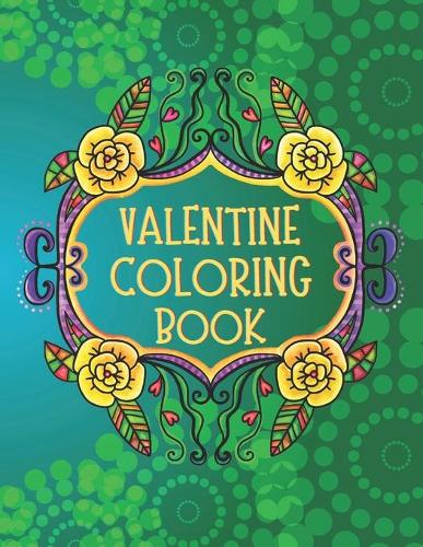 Valentine Coloring Book: Coloring Book for Adults with Relaxing Valentine's Designs. These 40 coloring pages are a great idea for your best relax moments.