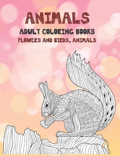 Adult Coloring Books Flowers and Birds, Animals