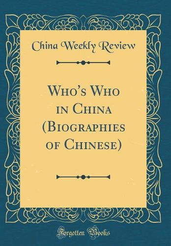 Who's Who in China (Biographies of Chinese) (Classic Reprint)