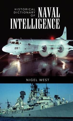 Historical Dictionary of Naval Intelligence: (13 Historical Dictionaries of Intelligence and Counterintellige)