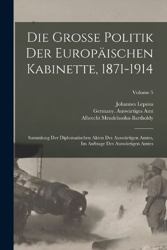 Die grosse politik der europäischen kabinette, 1871-1914