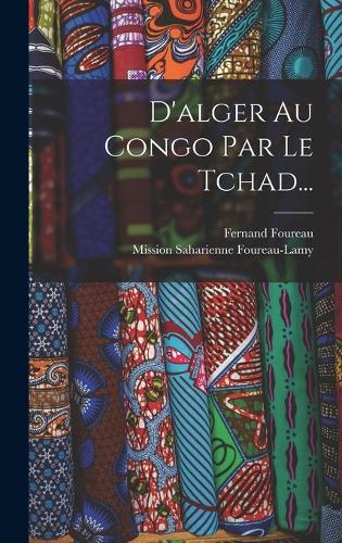D'alger Au Congo Par Le Tchad...