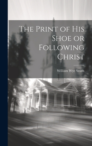 The Print of his Shoe or Following Christ