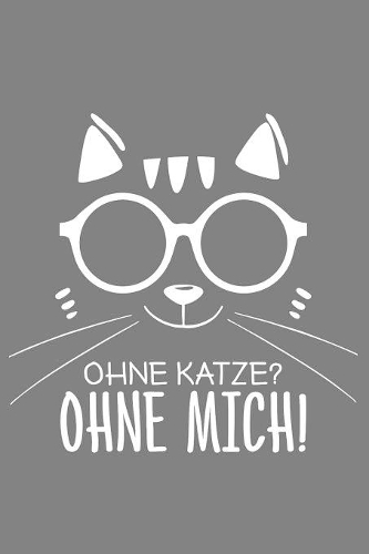 Ohne Katze? Ohne Mich!