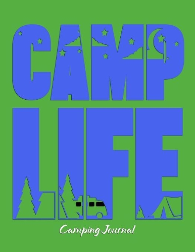 Camp Life: RV, Glamping, Hiking, Road Trip, Travel and Camping Journal